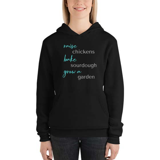 Women's Hoodie from River to Ridge Clothing Brand that says, raise chickens, bake sourdough, grow a garden