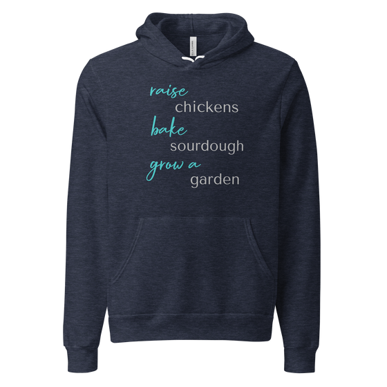 Women's Hoodie from River to Ridge Clothing Brand that says, raise chickens, bake sourdough, grow a garden